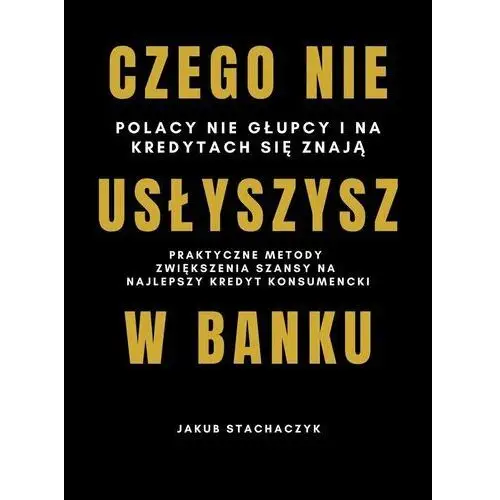 Czego nie usłyszysz w banku - sprawdzone metody na najtańszy kredyt