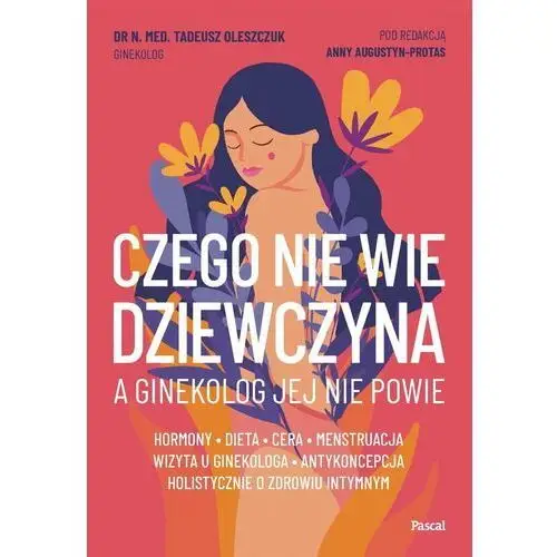 Czego nie wie dziewczyna, a ginekolog jej nie powie