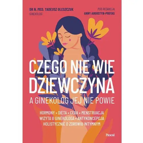 Czego nie wie dziewczyna, a ginekolog jej nie powie