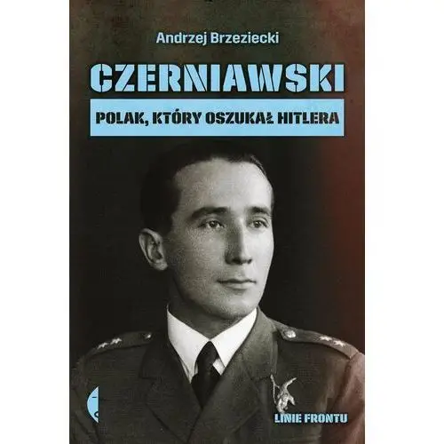 Czerniawski. Polak, który oszukał Hitlera