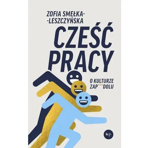 Cześć pracy. O kulturze zapierdolu