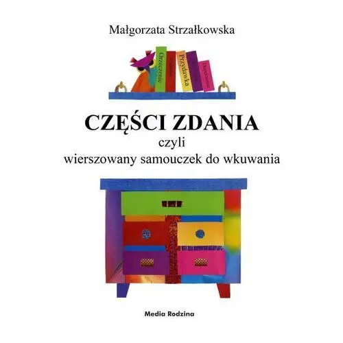 Części zdania czyli wierszowany samouczek do wkuwania Strzałkowska małgorzata