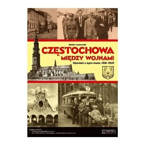 Częstochowa między wojnami. Opowieść o życiu miasta 1918-1939