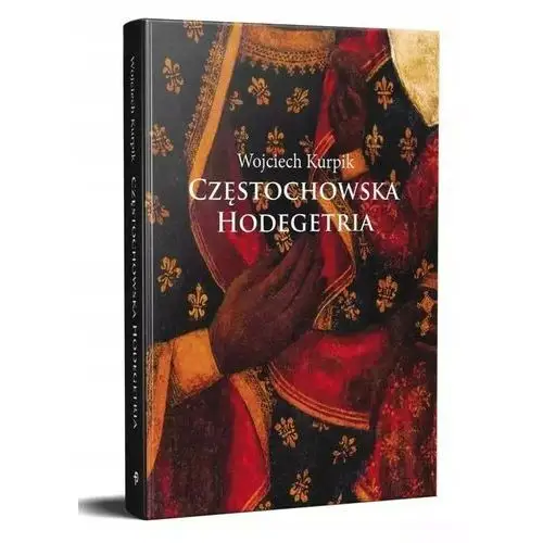 Częstochowska Hodegetria Wojciech Kurpik