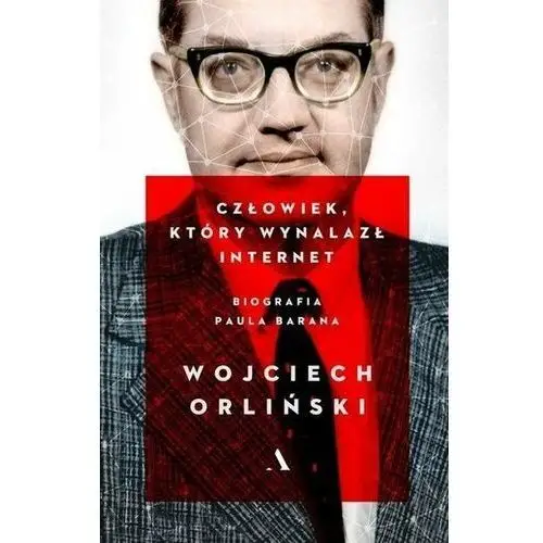 Człowiek który wynalazł internet.. Biografia Paula Barana - Orliński Wojciech - książka