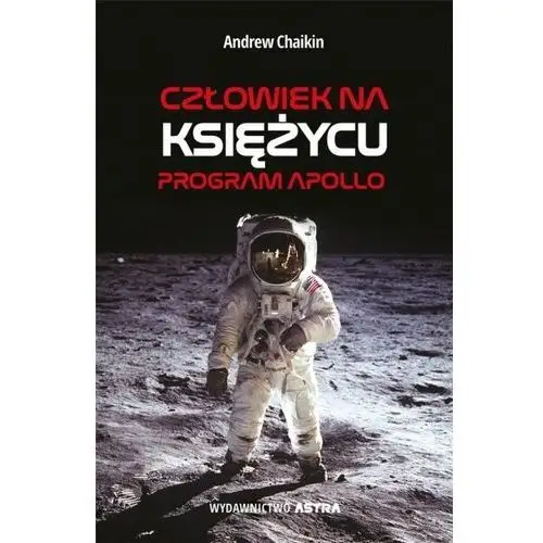 Człowiek na Księżycu. Program Apollo Andrew Chaikin