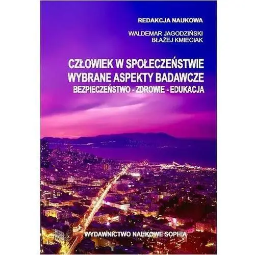 Człowiek w społeczeństwie wybrane aspekty badawcze bezpieczeństwo zdrowie edukacja, 97777C4BEB