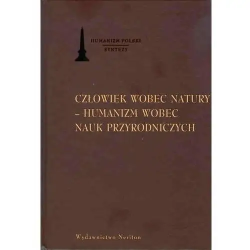 Człowiek wobec natury Humanizm wobec nauk przyrodniczych