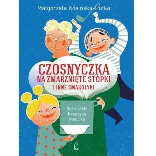 Czosnyczka na zmarznięte stópki i inne smakołyki