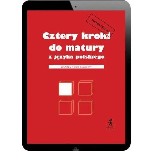 Cztery kroki do matury z języka polskiego. matura 2023. zakres podstawowy