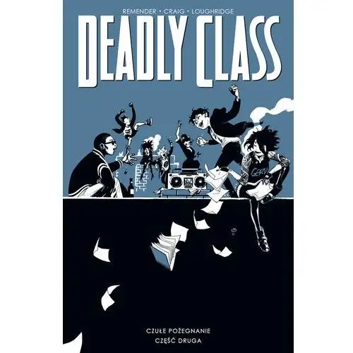 Czułe pożegnanie. Deadly Class. Tom 12. Część 2