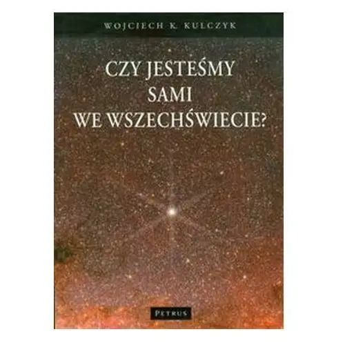 Czy jesteśmy sami we wszechświecie? wojciech k kulczyk