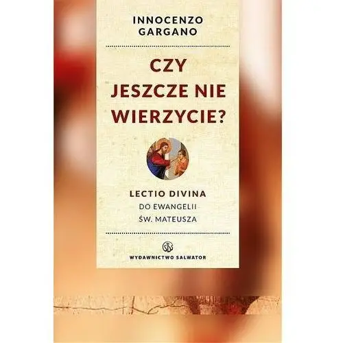 Czy jeszcze nie wierzycie?