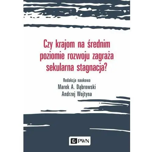 Czy krajom na średnim poziomie rozwoju zagraża sekularna stagnacja?