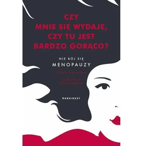 Czy mnie się wydaje, czy tu jest bardzo gorąco? Nie bój się menopauzy