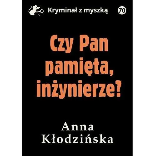 Czy Pan pamięta, inżynierze?