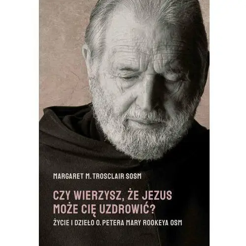 Czy wierzysz, że Jezus może Cię uzdrowić?