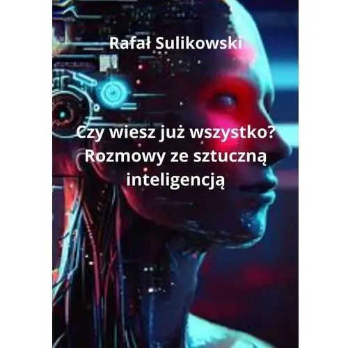 Czy wiesz już wszystko? Rozmowy ze sztuczną inteligencją