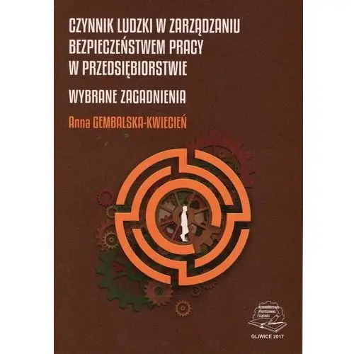 Czynnik ludzki w zarządzaniu bezpieczeństwem pracy w przedsiębiorstwie. Wybrane zagadnienia