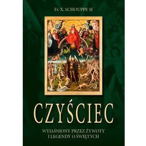 Czyściec wyjaśniony przez żywoty i legendy o św., 225167