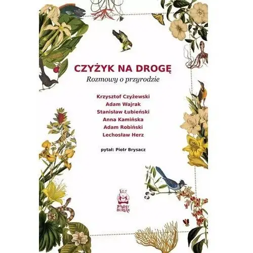 Czyżyk na drogę. rozmowy o przyrodzie