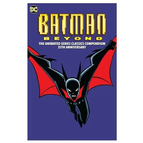 Batman Beyond: The Animated Series Classics Compendium - 25th Anniversary Edition