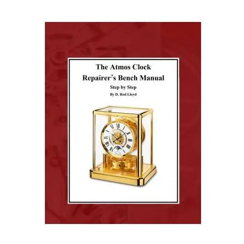 D. rod lloyd The atmos clock repairer?s bench manual