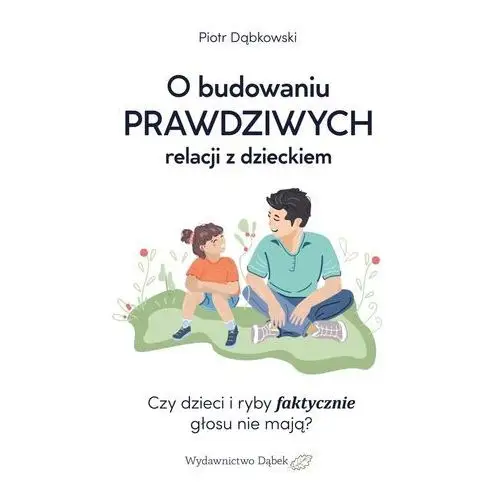 Dąbek O budowaniu prawdziwych relacji z dzieckiem