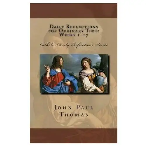 Daily reflections for ordinary time Createspace independent publishing platform