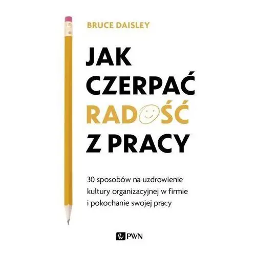 Daisley bruce Jak czerpać radość z pracy