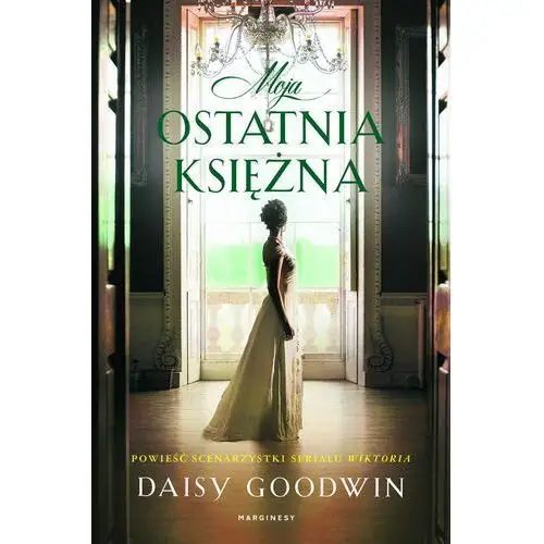 Daisy goodwin Moja ostatnia księżna