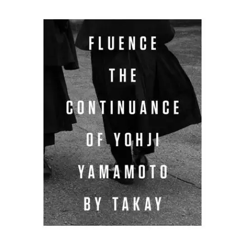 Fluence. the continuance of yohjl yamamoto by takay Damiani