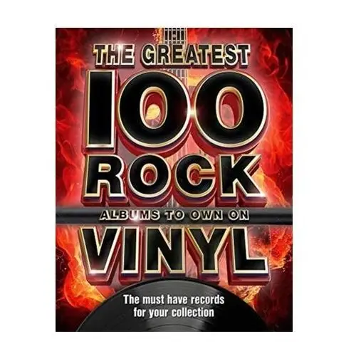 Danann publishing limited The the greatest 100 rock albums to own on vinyl