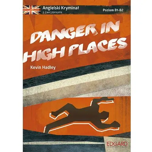 Danger in high places. Angielski kryminał z ćwiczeniami