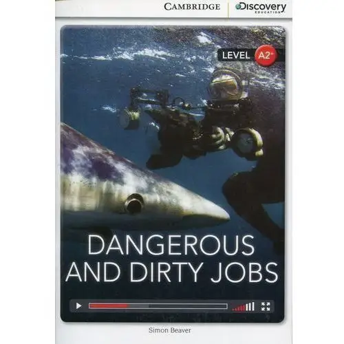 Dangerous and Dirty Jobs. Cambridge Discovery Education Interactive Readers (z kodem)
