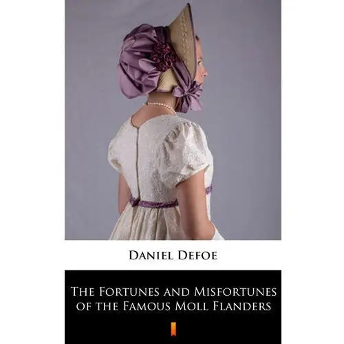 The fortunes and misfortunes of the famous moll flanders Daniel defoe