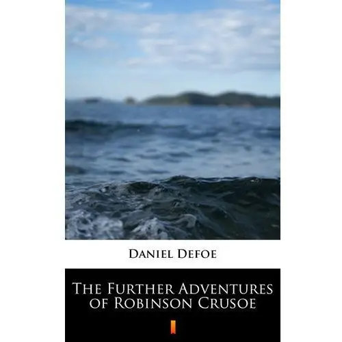 The further adventures of robinson crusoe Daniel defoe