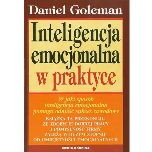 Inteligencja emocjonalna w praktyce Daniel goleman