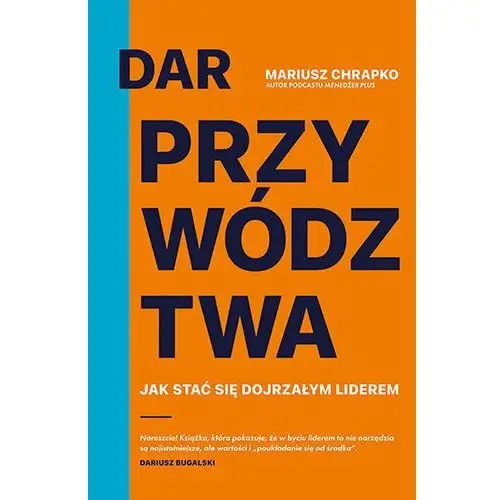 Dar przywództwa. Jak stać się dojrzałym liderem