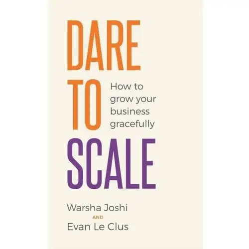 Dare to Scale. How to grow your business gracefully