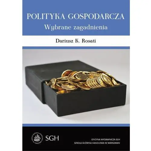 Polityka gospodarcza. wybrane zagadnienia Dariusz k. rosati