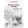 Balwierze, cyrulicy, wyrwizęby. z dziejów choroby i zdrowia Dariusz łukasiewicz Sklep on-line