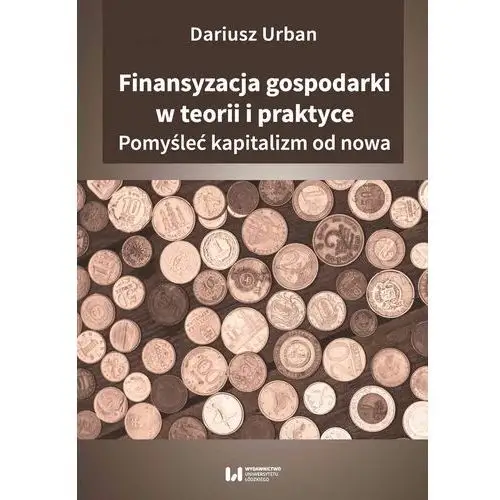 Finansyzacja gospodarki w teorii i praktyceyzacja gospodarki w teorii i praktyce Dariusz urban