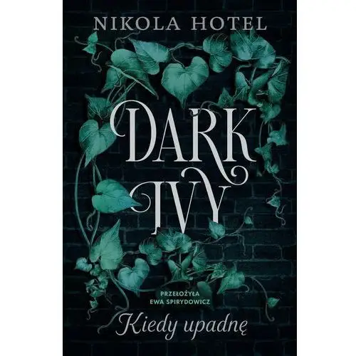 Dark Ivy. Kiedy upadnę. Tom 1