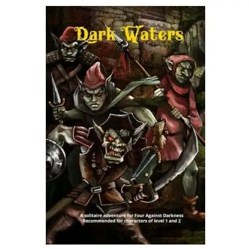 Dark waters: a solitaire adventure for four against darkness recommended for characters of level 1 and 2 Createspace independent publishing platform