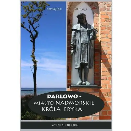 Darłowo - Miasto nadmorskie króla Eryka