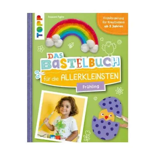 Das Bastelbuch für die Allerkleinsten. Frühling