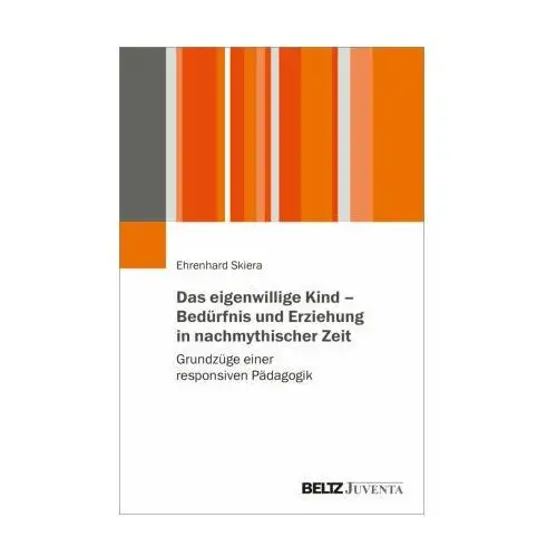 Das eigenwillige Kind - Bedürfnis und Erziehung in nachmythischer Zeit