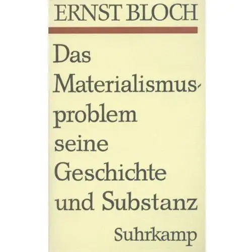 Das Materialismusproblem, seine Geschichte und Substanz Bloch, Ernst