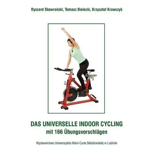 Das Universelle Indoor-Cycling - mit 166 Übungsvorschlägen